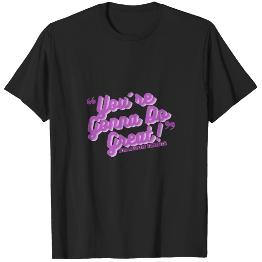 Discover You_re Gonna Do Great!- Brandon Farris T-Shirts