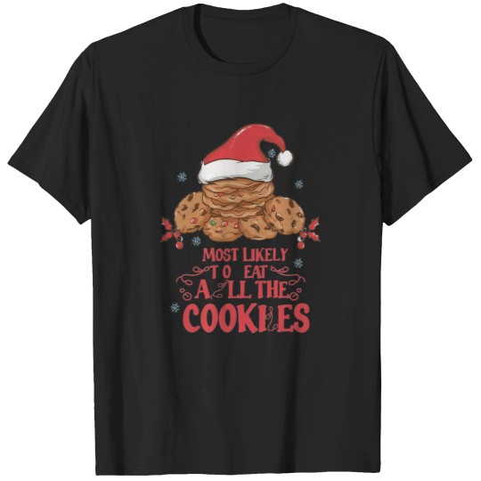 Discover Most Likely to Christmas - Most Likely to Eat All the Cookies - Funny Gifts For Christmas T T-Shirts