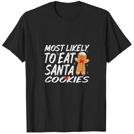 Discover most likely to eat all the cookies T-Shirts