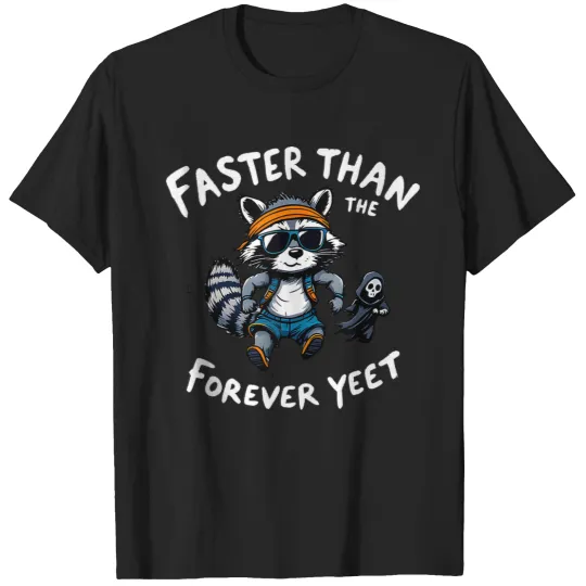 Discover Faster Than The Forever Yeet Run Away Faster T-Shirts