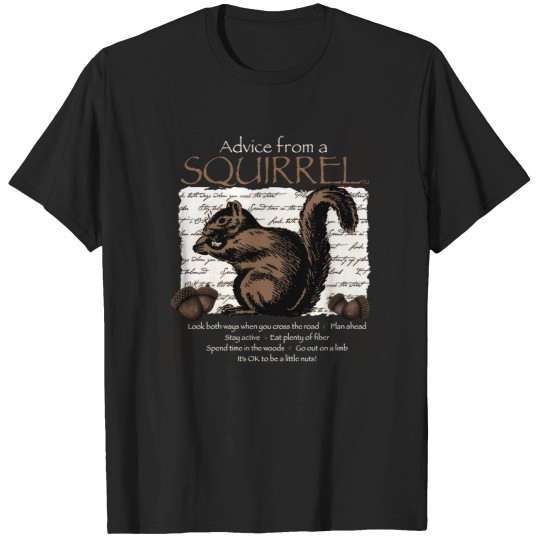 Discover Advice From A Squirrel T-Shirts