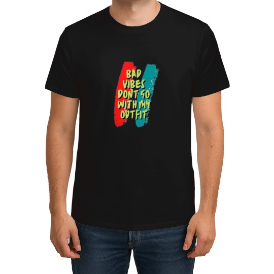 Discover Bad vibes dont go with my outfit 16 T-Shirts