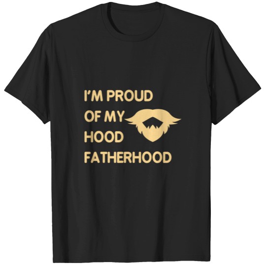 Discover Proud Of My Hood Fatherhood 4 T-Shirts