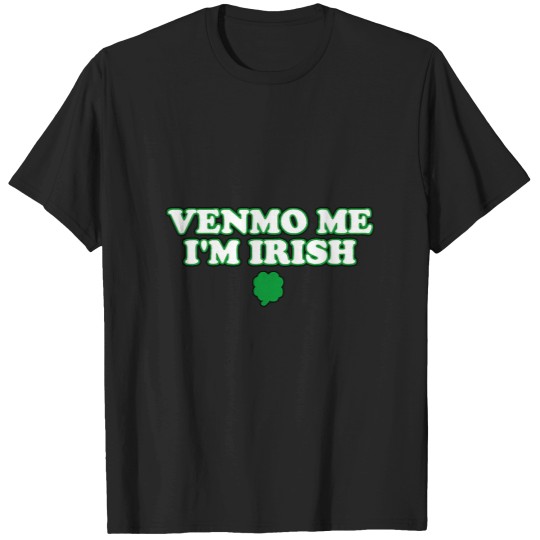 Discover Venmo Me Im Irish T-Shirts