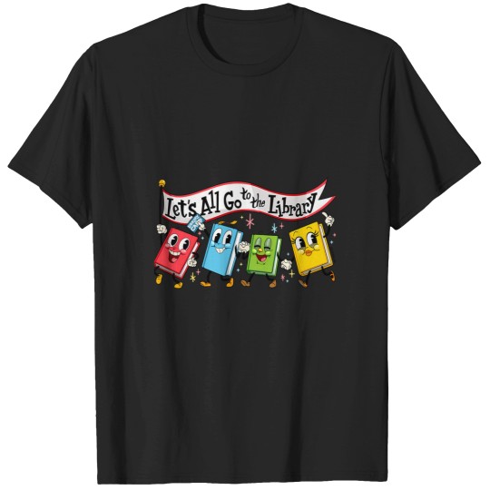 Discover Lets All Go to the Library ~ Marching Books T-Shirts