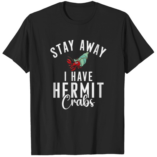 Discover Womens Stay Away I Have Hermit Crabs T-Shirts