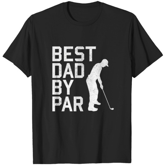 Discover Best Dad by Par - Golfing Gift T-Shirts