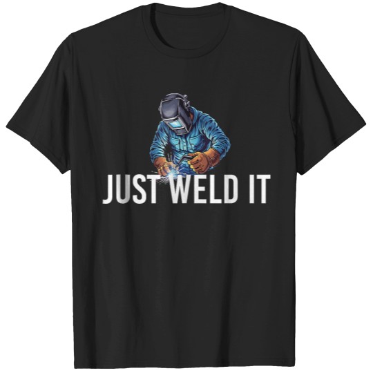 Discover Just Weld It Welder Welding Ironworker T-Shirts