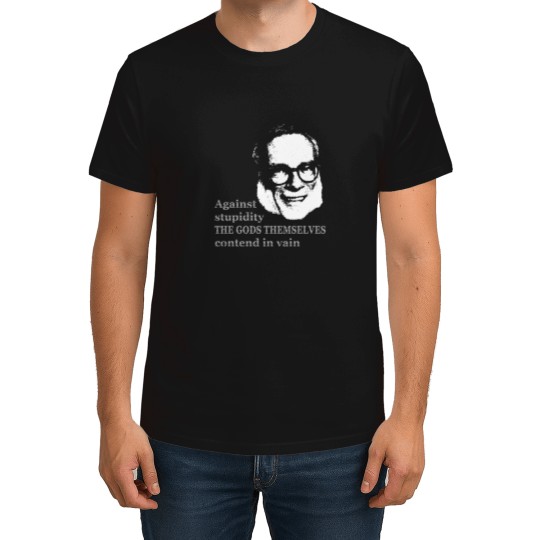Discover Isaac Asimov - Against stupidity the gods themselves contend in vain T-Shirts