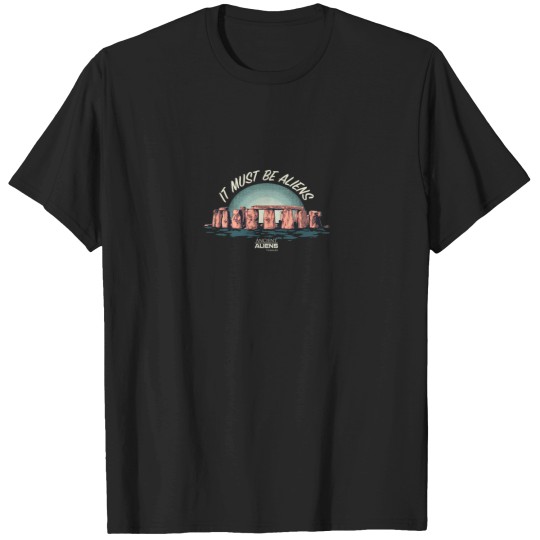 Discover Ancient Aliens It Must Be Aliens T-Shirts
