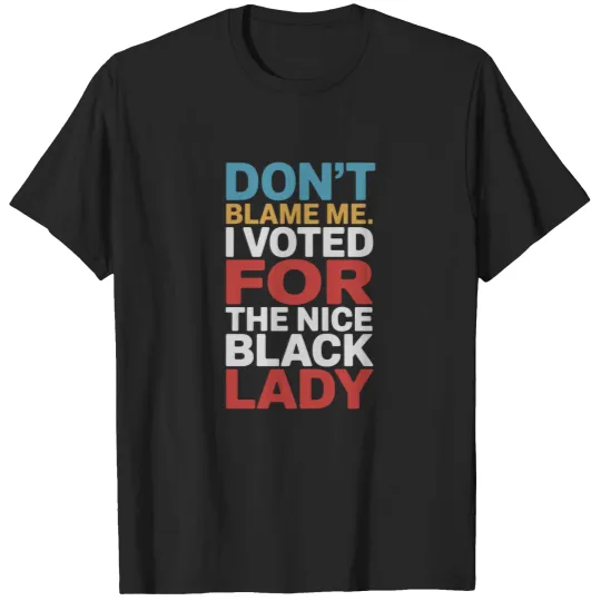 Discover Don't Blame Me I Voted For The Nice Black Lady, Perfect for Elections, Activism, Gifts, Comfort Colors, Protest Rally Wear, Everyday Tee