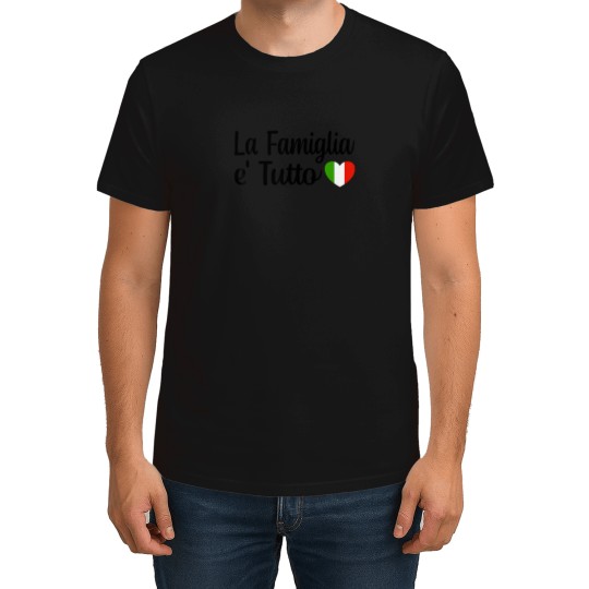 Discover Italy La Famiglia E Tutto The Family Is Everything Italian T-Shirts