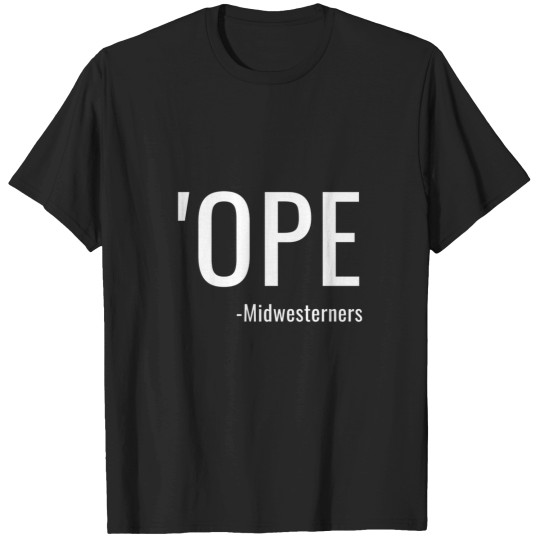 Discover Ope Midwest Thing Midwesterner Saying T-Shirts