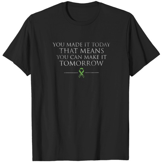 Discover you made it today that mean you can make it tomorrow T-Shirts