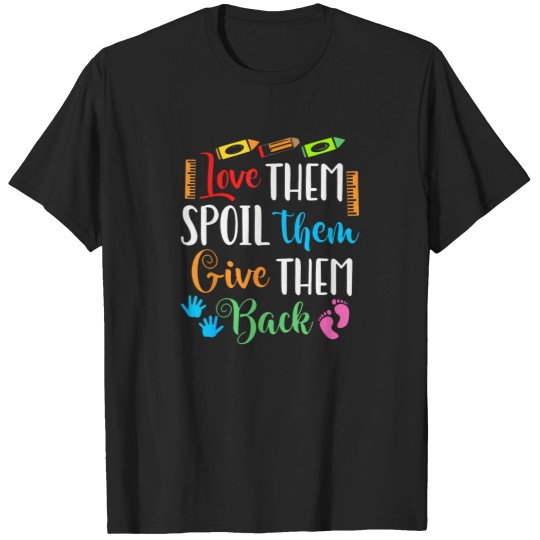 Discover Love-Them-Spoil-Them-Give-Them-Back-Daycare-Childcare-Worker-T-Shirt T-Shirts
