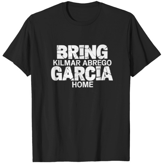 Discover Bring Kilmar Abrego Garcia Home Shirt, Protest Tee, Human Rights Activist T-Shirt