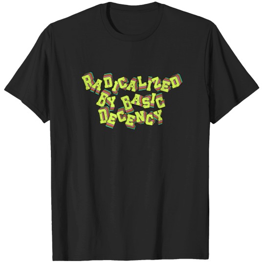 Discover Radicalized By Basic Decency Funny Saying  Essential T-Shirt