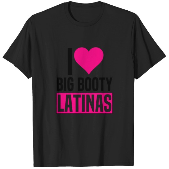 Discover I-Love-Big-Booty-Latinas-Funny-Valentines-Day-Latinas T-Shirt T-Shirts