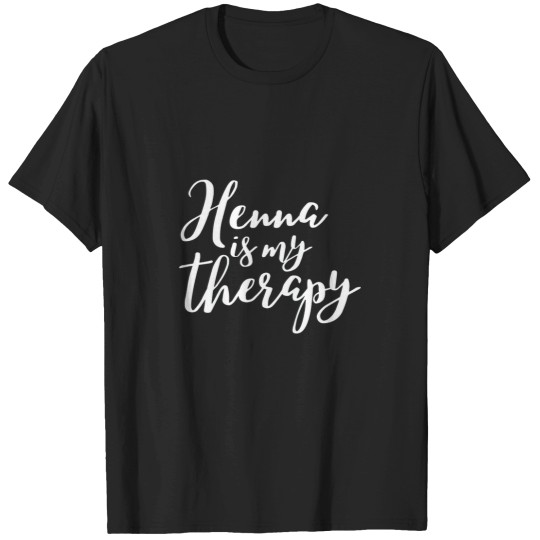 Discover Henna is my therapy T-Shirts