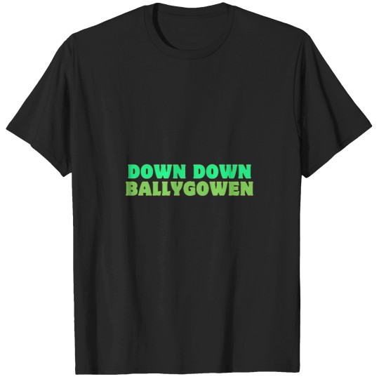 Discover Down down ballygowen Irish slang T-Shirts