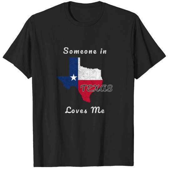 Discover Someone-In-Texas-Loves-Me-Travel-Cute-State-Logo T-Shirt T-Shirts