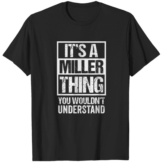 Discover It'S-A-Miller-Thing---You-Wouldn'T-Understand---Family-Name-T-Shirt T-Shirts