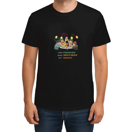 Discover funnys Take Chances Make Mistakes Get Messy darks Background T-Shirts