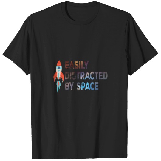 Discover Easily distracted by spaces ship T-Shirts