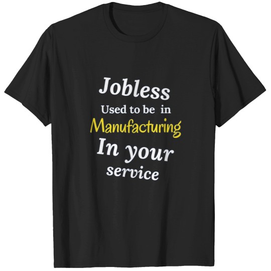 Discover JOBLESSS - IN YOUR SERVICE T-Shirts
