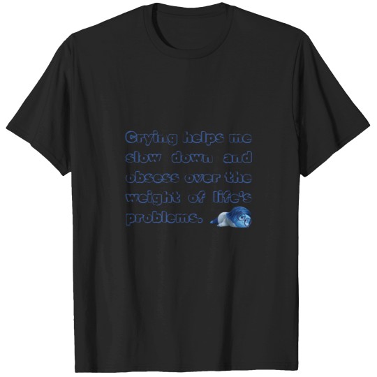 Discover Crying helps me slow down - Sadness T-Shirts