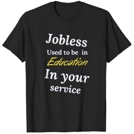 Discover JOBLESSS - IN YOUR SERVICE T-Shirts