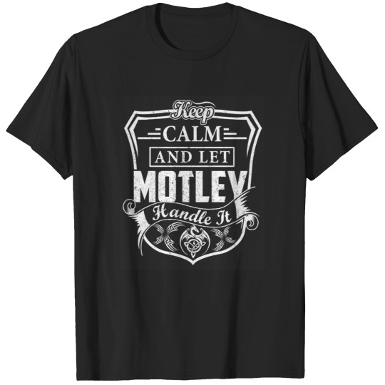Discover Motley-Keep-Calm-and-Let-MOTLEY-Handle-It T-Shirts
