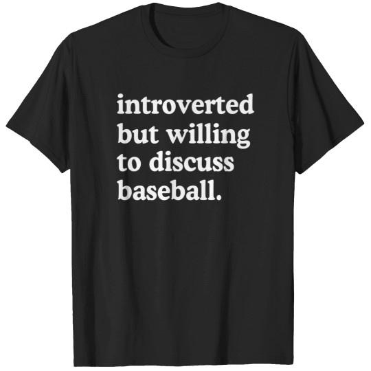 Discover Introverted But Willing To Discuss Baseball T-Shirts
