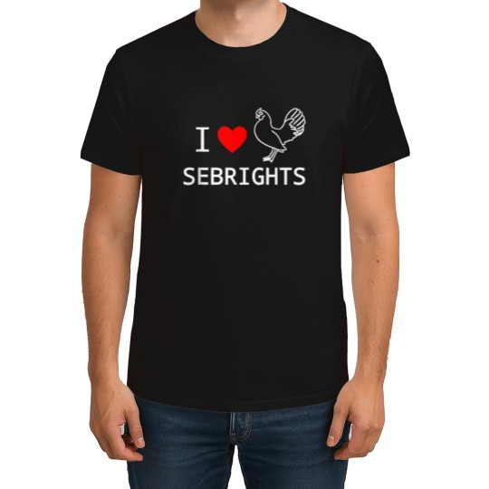 Discover I Love Sebright Chickens Bantam Breed Sebright Lovers T-Shirts