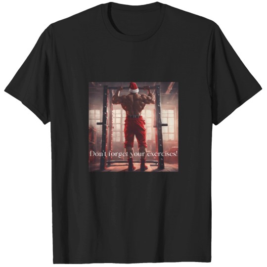 Discover Don`t forget ypur exercises 3 T-Shirts
