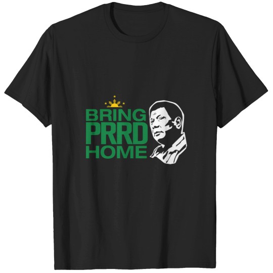 Discover BRING PRRD HOME DUTERTE T-Shirts