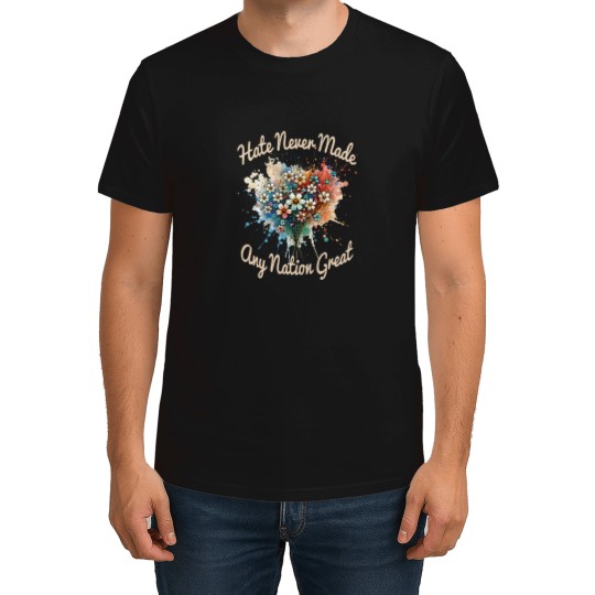 Discover Hate Never Made Any Nation Great Funny AntiTrump 2025 T-Shirts