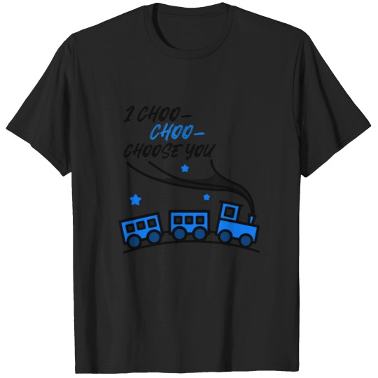 Discover I-Choo-Choo-Choose-You T-Shirts
