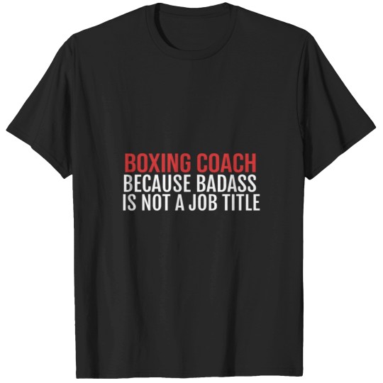 Discover Boxing Because Badass Is Not A Job Title S T-Shirts