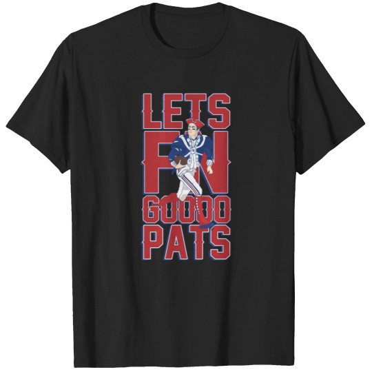 Discover LETS FN GOOOO PATS.png T-Shirts