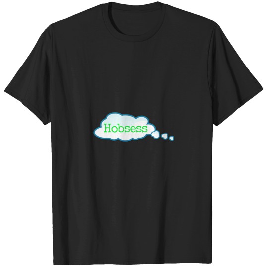 Discover Hobsess T-Shirt T-Shirts