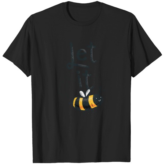 Discover Let-It-Bee-(8) T-Shirt T-Shirts