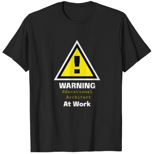 Discover Warning-Educational-Architect-At-Work---Gift-For-Architect T-Shirt T-Shirts