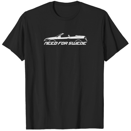 Discover Need-For-Swede---9-3-Facelift-2Nd-Gen-Convertible T-Shirt T-Shirts