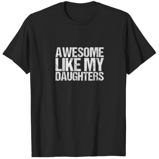 Discover Awesome_Like_My_DaughterS_Men_Funny_Fathers_Day_Da T-Shirts