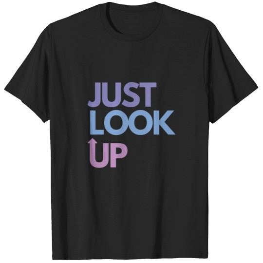 Discover JUST LOOK UP (3) T-Shirts