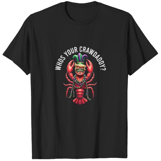 Discover Whos Your Crawdaddy Crawfish Trump Beads Funny M T-Shirts