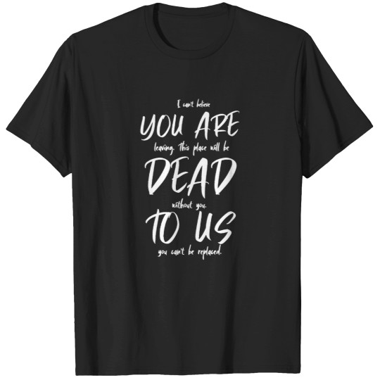 Discover I Can_t Believe You Are Leaving. This Place Will Be Zero dawn (1) T-Shirts