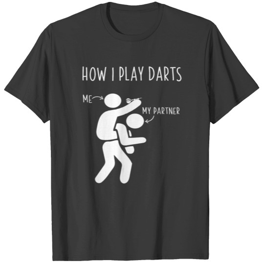 Discover Darts Fart T Shirts How I Play Darts Player Partner