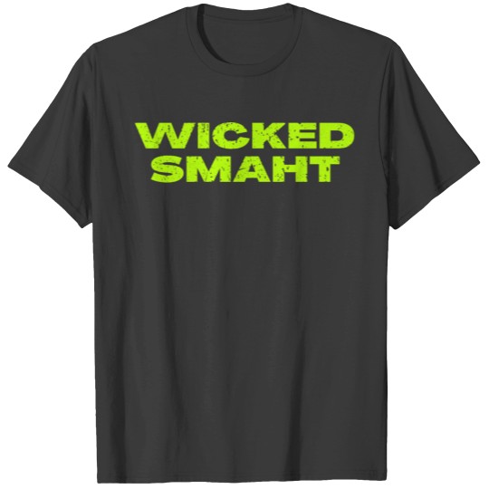 Discover Wicked Smaht T Shirts